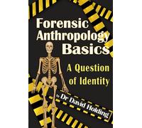 Forensic Anthropology Basics: A Question of Identity