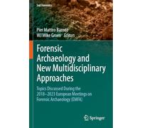 Forensic Archaeology and New Multidisciplinary Approaches: Topics Discussed During the 2018-2023 European Meetings on Forensic Archaeology (EMFA)