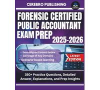 FORENSIC CERTIFIED PUBLIC ACCOUNTANT EXAM PREP 2025-2026: 350+ Practice Questions, Detailed Answer, Explanations, and Prep Insights