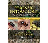 Forensic Entomology: The Utility of Arthropods in Legal Investigations, Third Edition
