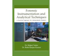 Forensic Instrumentation and Analytical Techniques: A Practical Approach for Undergraduate Students