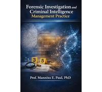 Forensic Investigation and Criminal Intelligence Management Practice