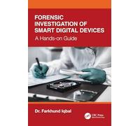 Forensic Investigation of Smart Digital Devices: A Hands-on Guide