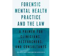 Forensic Mental Health Practice and the Law: A Primer for Clinicians, Researchers, and Consultants