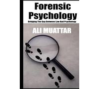 Forensic Psychology: Bridging The Gap Between Law And Psychology