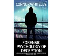 Forensic Psychology of Deception: A Forensic and Criminal Psychology Guide To Deceit, Lying and Criminal Deception: 34