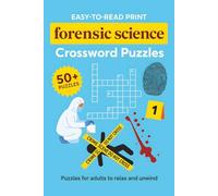 Forensic Science Crossword Puzzles: rossword Puzzles with Easy to Read Print About Forensics, Crime Labs, and Criminal Investigation Terms with 50+ ... Games for Crime Scene Investigators, Students