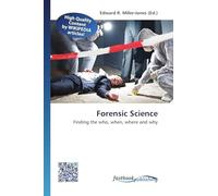 Forensic Science: Finding the who, when, where and why