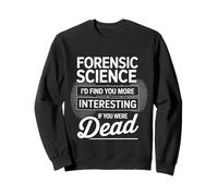 Forensic Science More Fun If You Were Dead - Felpa