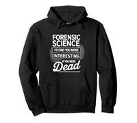 Forensic Science More Fun If You Were Dead - Felpa con Cappuccio