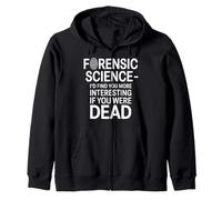 Forensic Science More Fun If You Were Dead - Felpa con Cappuccio