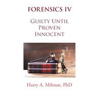 Forensics IV: Guilty Until Proven Innocent