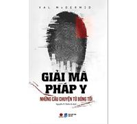 Forensics: What Bugs, Burns, Prints, Dna, and More Tell Us about Crime