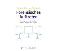 Forensisches Auftreten: Postdigitale Mediengefüge an den Rändern der Justiz (Virtuelle Lebenswelten): 10