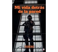 Forero Mi vida detrás de la pared (Tascabile)