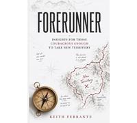 Forerunner: Insights For Those Courageous Enough to Take new Territory