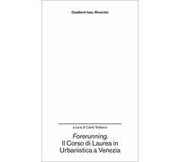 Forerunning. Il corso di laurea in Urbanistica a Venezia come innesco di sperime
