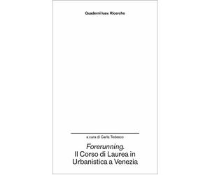 Forerunning. Il corso di laurea in Urbanistica a Venezia come innesco di sperime