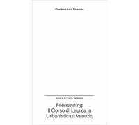 Forerunning. Il corso di laurea in Urbanistica a Venezia come innesco di sperimentazioni