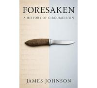 Foresaken: A History of Circumcision