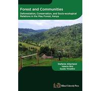 Forest and communities. Deforestation, conservation and socio-ecological relations in the Mau forest, Kenya