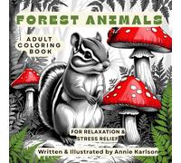 Forest Animals Adult Coloring Book: Whimsical Woodland Creatures and Enchanted Nature Scenes for Relaxation & Stress Relief: A Mindful Coloring ... Forest Wildlife for Adults and Teens