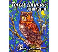 Forest Animals: An Adult Coloring Book with 50 Adorable Images of Woodland Creatures, Beautiful Flowers, Nature Scenes, and More!