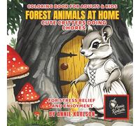 Forest Animals at Home Doing Chores: A Woodland Animal Coloring Book for Adults: Relax and unwind with charming woodland animals tending their cozy forest homes.