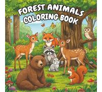 Forest Animals Coloring Book: A Fun and Educational Coloring Book Featuring Deer, Foxes, Bears, Rabbits, and More Woodland Creatures for Children Ages 3-8