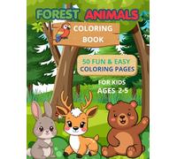Forest Animals Coloring Book for Kids Ages 2-5: 50 Easy and Fun Forest Animal Coloring Pages for Toddlers, Preschoolers, Boys and Girls