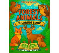 Forest Animals Coloring Book for Kids Ages 3-10: 50 Cute Woodland Animals to Color - Deer, Bears, Moose, Raccoons, and More Fun Creative Activities