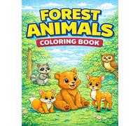 Forest Animals Coloring Book for Kids Ages 3-8: Cute Woodland Creatures, Easy and Fun Designs, 30+ Adorable Scenes to Color, Perfect Gift for Toddlers, Preschool and Kindergarten