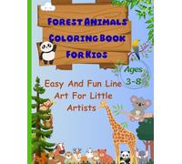Forest Animals Coloring Book For Kids - Fun and Easy Line Art with Bold Outlines - Perfect for Toddlers, Preschoolers and Little Artists.: Forest Animals Coloring Book For Kids Ages 3-8 years
