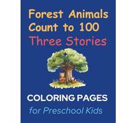 Forest Animals Count to 100: Three Stories + Coloring Pages for Preschool Kids: Interactive Math Stories with Hedgehogs, Bunnies, and Water Striders for Ages 3-6