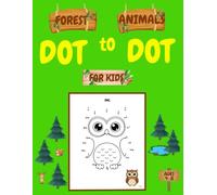 Forest Animals Dot to Dot for Kids: Connect the Dots Puzzles Featuring Woodland Creatures - Fun Activity Book for Children Ages 4-8