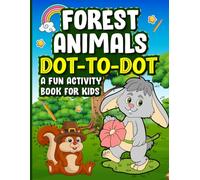 Forest Animals Dot-to-Dot: Fun Connect the Dots for Kids: A Fun and Engaging Connect the Dots Activity Book for Children Ages 4-8