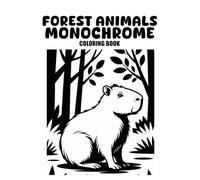 Forest Animals Monochrome Coloring Book: Relaxing One-Color Wildlife Designs for Stress Relief, Mindful Coloring, and Creative Calm