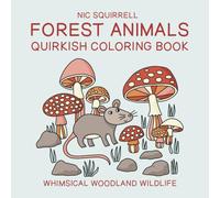 Forest Animals Quirkish Coloring Book: Whimsical Woodland Wildlife