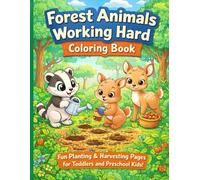 Forest Animals Working Hard: Cute Planting, Watering & Harvesting Coloring Book for Toddlers and Preschool Kids