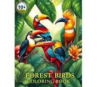 FOREST BIRD COLORING BOOK: Coloring Adventures in the Heart of the Forest