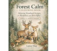 Forest Calm Colouring Book: Relaxing Woodland Designs for Mindfulness and Stress Relief