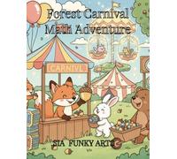 Forest Carnival Math Adventure: Counting, Coloring & Early Math Activity Book for Kids Ages 4-6: A Fun Woodland Story of Trading, Numbers & Problem Solving