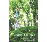 Forest Children: The Importance of Forests and Nature for Child Development