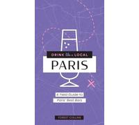 Forest Collins Drink Like a Local: Paris (Tascabile) Drink Like a Local