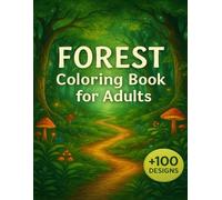 Forest Coloring Book For Adults: Serene Woodland Realms for Creative Calm +100 Designs