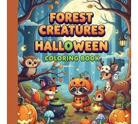 Forest creatures Halloween coloring book: “Spooky Cute Forest Animals: Halloween Coloring Book with Owls, Foxes, Raccoons, Deer, Squirrels & Bats for Stress Relief and Relaxation”