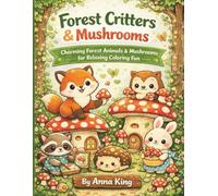Forest Critters & Mushrooms: Subtitle: Charming Forest Animals & Mushrooms for Relaxing Coloring Fun