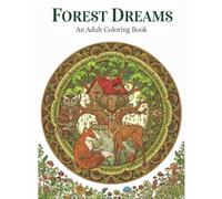 Forest Dreams: An Adult Coloring Book: Peaceful Patterns: Anti-Stress Coloring