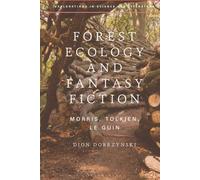 Forest Ecology and Fantasy Fiction: Morris, Tolkien, Le Guin