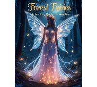 Forest Fairies Coloring Book for Adults - Peaceful Moments Inside: A Soothing Fantasy Coloring Adventure with Woodland Fairies and Nature-Inspired Designs